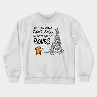 Now I Am Become Good Boy, The Destroyer of Bones Dog Crewneck Sweatshirt